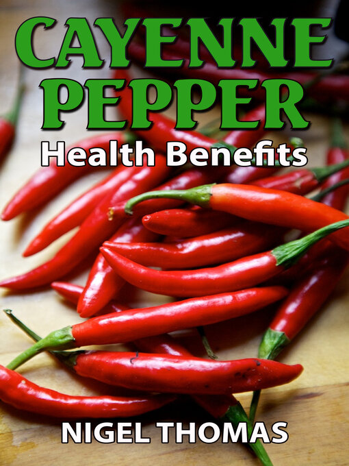 Title details for Cayenne Pepper Health Benefits by Nigel Thomas - Available